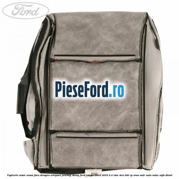 Tapiterie sezut scaun fata dreapta echipare journey ebony Ford Ranger 2012-2015 3.2 TDCi 4x4 200 cp ENSA, SA2R, SA2S, SA2W, SAFA diesel