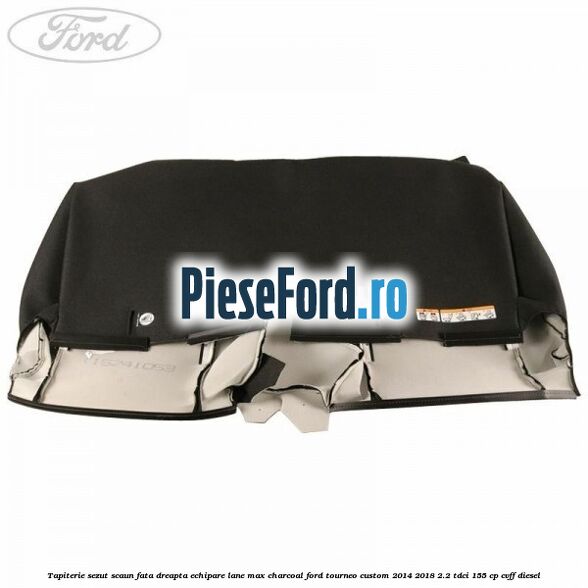 Tapiterie sezut scaun fata dreapta echipare lane max charcoal Ford Tourneo Custom 2014-2018 2.2 TDCi 155 cp CVFF diesel