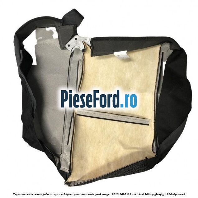 Tapiterie sezut scaun fata dreapta echipare pace river rock Ford Ranger 2016-2020 2.2 TDCi 4x4 160 cp GBVAJQJ, T22DD0P diesel