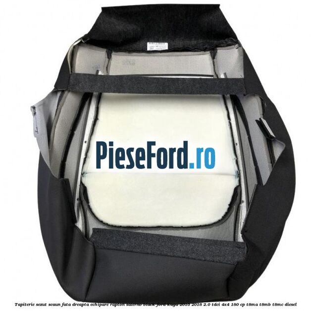Tapiterie sezut scaun fata dreapta echipare rapton salerno black Ford Kuga 2016-2018 2.0 TDCi 4x4 180 cp Tapiterie sezut scaun fata dreapta echipare rapton salerno black Ford Kuga 2016-2018 2.0 TDCi 4x4 180 cp T8MA, T8MB, T8MC diesel