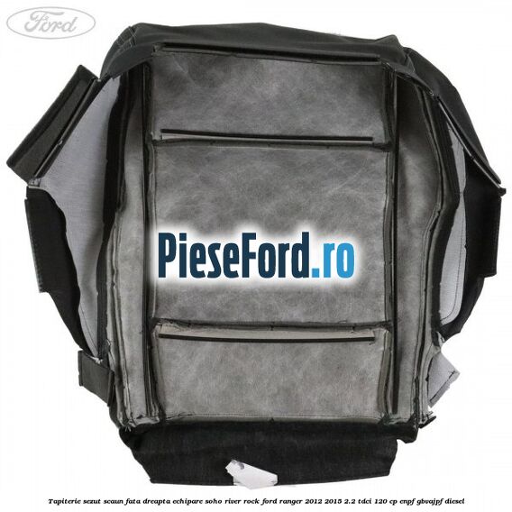 Tapiterie sezut scaun fata dreapta echipare soho river rock Ford Ranger 2012-2015 2.2 TDCi 120 cp ENPF, GBVAJPF diesel