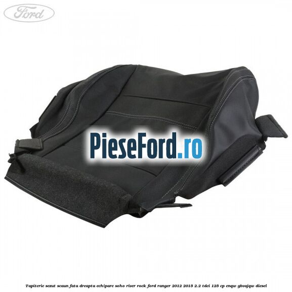 Tapiterie sezut scaun fata dreapta echipare soho river rock Ford Ranger 2012-2015 2.2 TDCi 125 cp ENQW, GBVAJQW diesel