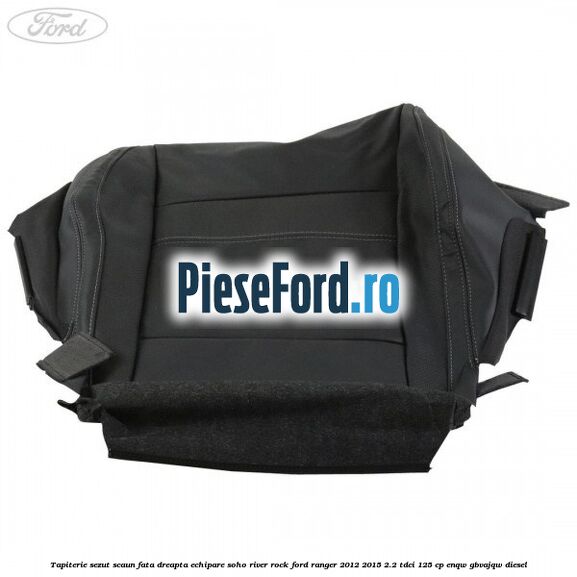 Tapiterie sezut scaun fata dreapta echipare soho river rock Ford Ranger 2012-2015 2.2 TDCi 125 cp ENQW, GBVAJQW diesel