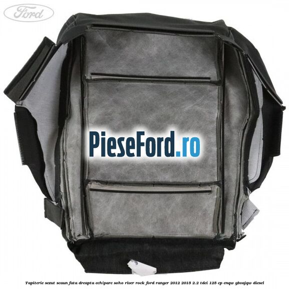 Tapiterie sezut scaun fata dreapta echipare soho river rock Ford Ranger 2012-2015 2.2 TDCi 125 cp ENQW, GBVAJQW diesel