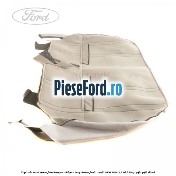 Tapiterie sezut scaun fata dreapta echipare tony lichen Ford Transit 2006-2014 2.2 TDCi 85 cp Tapiterie sezut scaun fata dreapta echipare tony lichen Ford Transit 2006-2014 2.2 TDCi 85 cp P8FA, P8FB diesel