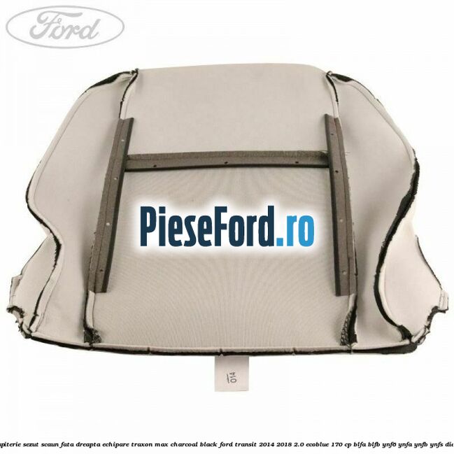 Tapiterie sezut scaun fata dreapta echipare traxon max charcoal black Ford Transit 2014-2018 2.0 EcoBlue 170 cp BLFA, BLFB, YNF6, YNFA, YNFB, YNFS diesel