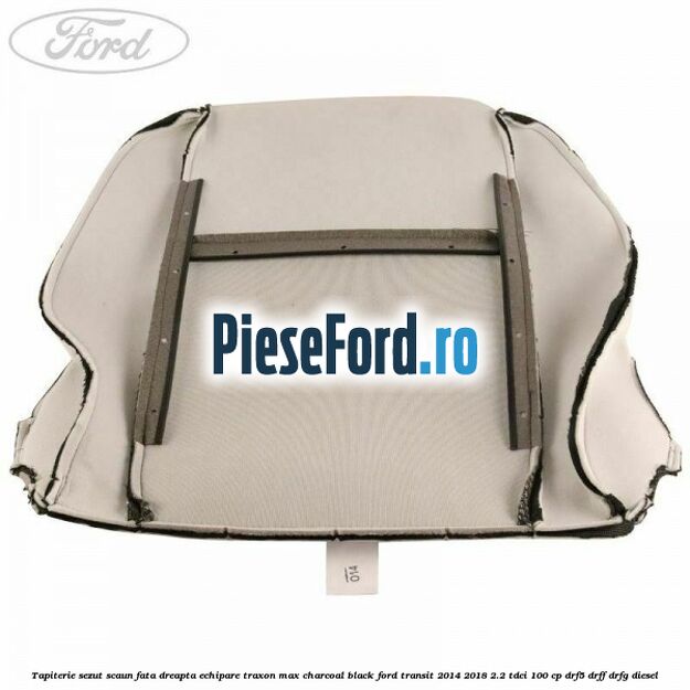 Tapiterie sezut scaun fata dreapta echipare traxon max charcoal black Ford Transit 2014-2018 2.2 TDCi 100 cp DRF5, DRFF, DRFG diesel