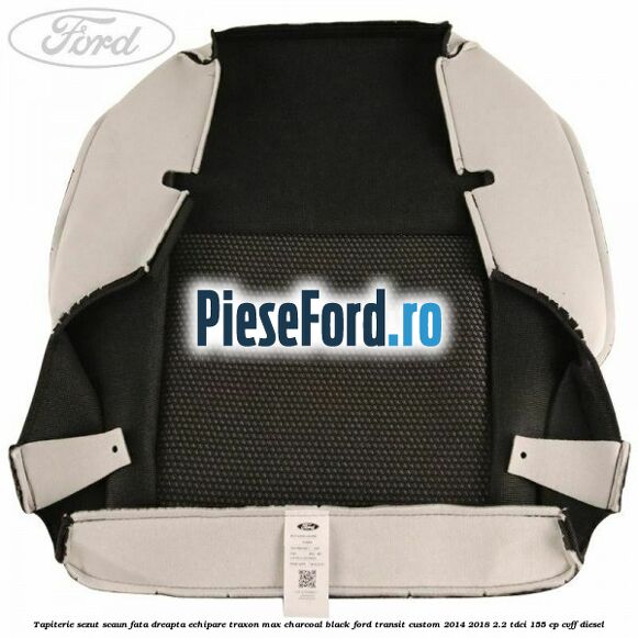 Tapiterie sezut scaun fata dreapta echipare traxon max charcoal black Ford Transit Custom 2014-2018 2.2 TDCi 155 cp Tapiterie sezut scaun fata dreapta echipare traxon max charcoal black Ford Transit Custom 2014-2018 2.2 TDCi 155 cp CVFF diesel