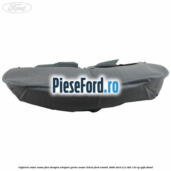 Tapiterie sezut scaun fata dreapta echipare yorke weave lichen Ford Transit 2006-2014 2.2 TDCi 110 cp QVFA diesel