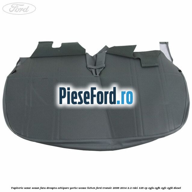 Tapiterie sezut scaun fata dreapta echipare yorke weave lichen Ford Transit 2006-2014 2.2 TDCi 125 cp CYFA, CYFB, CYFC, CYFD diesel