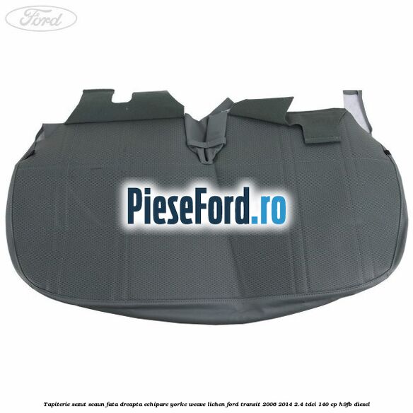 Tapiterie sezut scaun fata dreapta echipare yorke weave lichen Ford Transit 2006-2014 2.4 TDCi 140 cp H9FB diesel