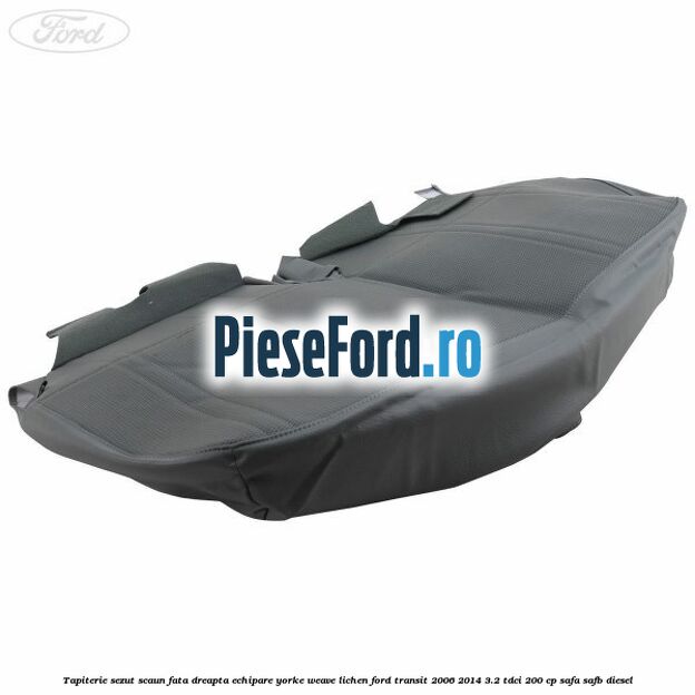 Tapiterie sezut scaun fata dreapta echipare yorke weave lichen Ford Transit 2006-2014 3.2 TDCi 200 cp SAFA, SAFB diesel