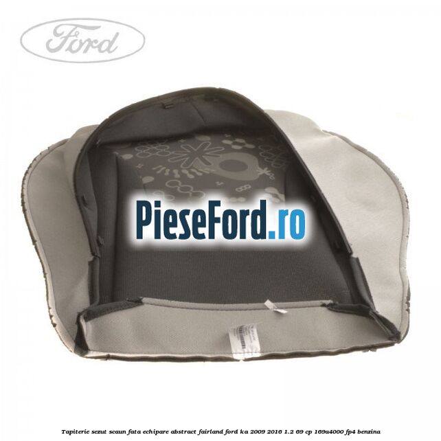Tapiterie sezut scaun fata echipare abstract fairland Ford Ka 2009-2016 1.2 69 cp 169A4000, FP4 benzina