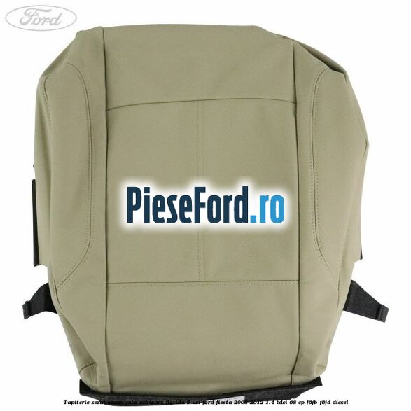 Tapiterie sezut scaun fata echipare florida 5 usi Ford Fiesta 2008-2012 1.4 TDCi 68 cp Tapiterie sezut scaun fata echipare florida 5 usi Ford Fiesta 2008-2012 1.4 TDCi 68 cp F6JB, F6JD diesel