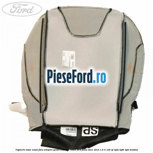 Tapiterie sezut scaun fata echipare gecko charcoal black Ford Focus 2011-2014 1.6 Ti 105 cp IQDA, IQDB, IQDC benzina