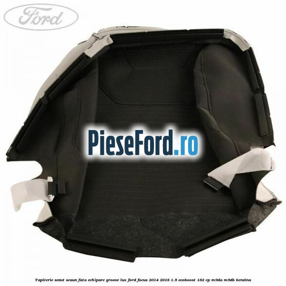 Tapiterie sezut scaun fata echipare groove lux Ford Focus 2014-2018 1.5 EcoBoost 182 cp M9DA, M9DB benzina