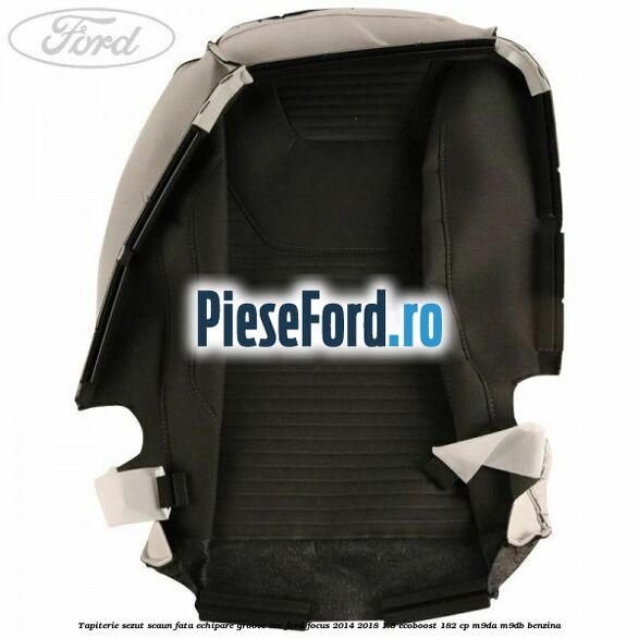 Tapiterie sezut scaun fata echipare groove lux Ford Focus 2014-2018 1.5 EcoBoost 182 cp M9DA, M9DB benzina