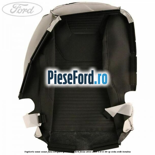 Tapiterie sezut scaun fata echipare groove lux Ford Focus 2014-2018 1.6 Ti 85 cp XTDA, XTDB benzina