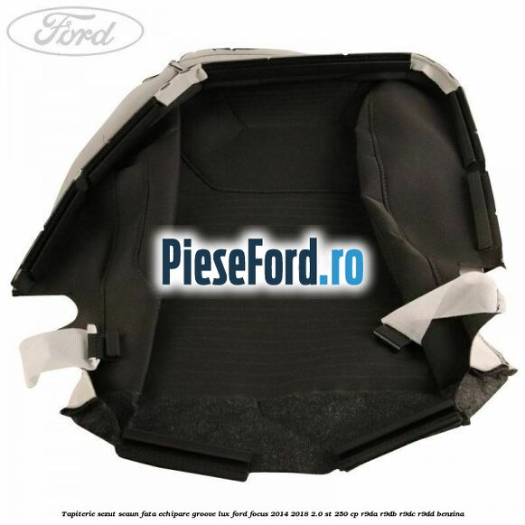 Tapiterie sezut scaun fata echipare groove lux Ford Focus 2014-2018 2.0 ST 250 cp R9DA, R9DB, R9DC, R9DD benzina