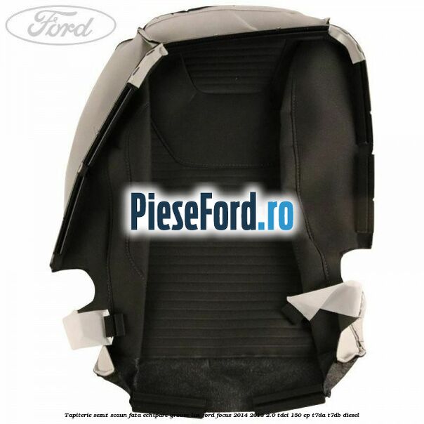 Tapiterie sezut scaun fata echipare groove lux Ford Focus 2014-2018 2.0 TDCi 150 cp Tapiterie sezut scaun fata echipare groove lux Ford Focus 2014-2018 2.0 TDCi 150 cp T7DA, T7DB diesel