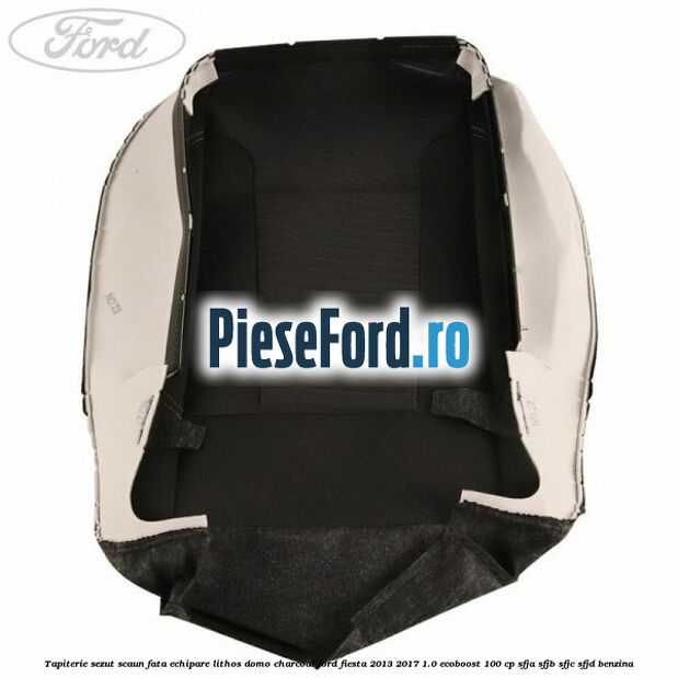 Tapiterie sezut scaun fata echipare lithos domo charcoal Ford Fiesta 2013-2017 1.0 EcoBoost 100 cp SFJA, SFJB, SFJC, SFJD benzina
