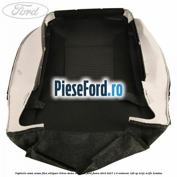 Tapiterie sezut scaun fata echipare lithos domo charcoal Ford Fiesta 2013-2017 1.0 EcoBoost 125 cp M1JE, M1JH benzina