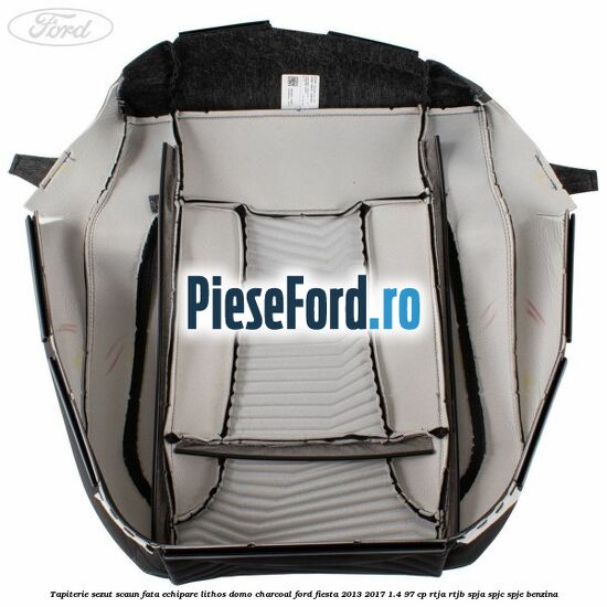 Tapiterie sezut scaun fata echipare lithos domo charcoal Ford Fiesta 2013-2017 1.4 97 cp RTJA, RTJB, SPJA, SPJC, SPJE benzina