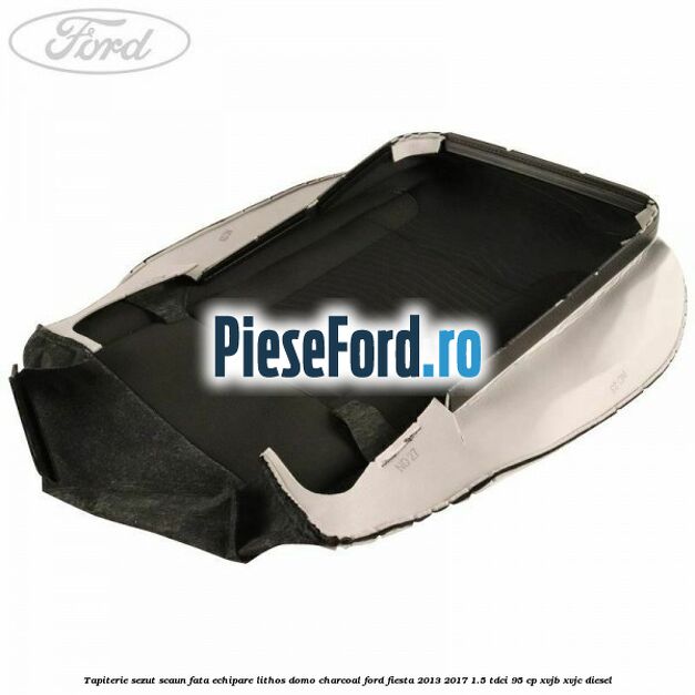 Tapiterie sezut scaun fata echipare lithos domo charcoal Ford Fiesta 2013-2017 1.5 TDCi 95 cp XVJB, XVJC diesel