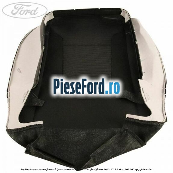Tapiterie sezut scaun fata echipare lithos domo charcoal Ford Fiesta 2013-2017 1.6 ST 200 200 cp JTJC benzina