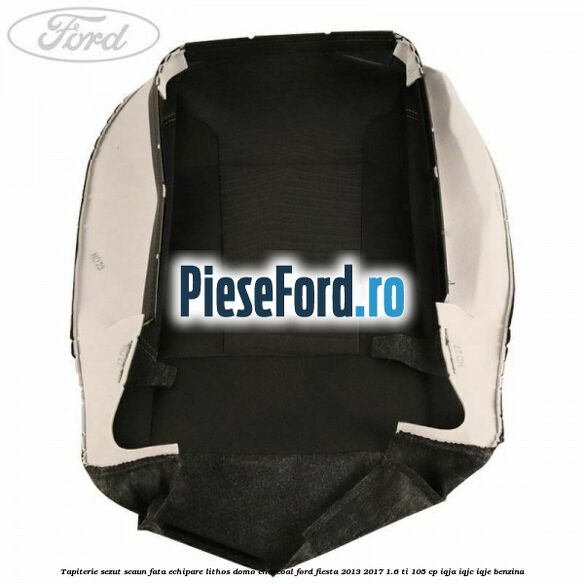 Tapiterie sezut scaun fata echipare lithos domo charcoal Ford Fiesta 2013-2017 1.6 Ti 105 cp IQJA, IQJC, IQJE benzina
