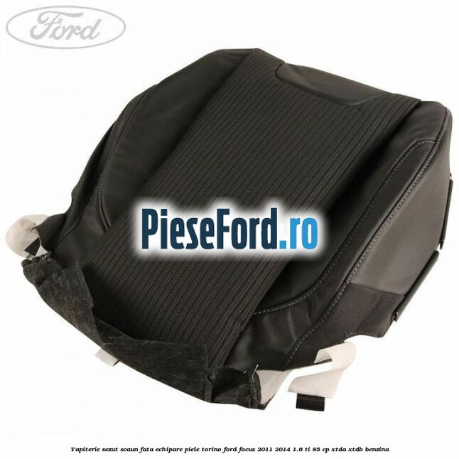 Tapiterie sezut scaun fata echipare piele torino Ford Focus 2011-2014 1.6 Ti 85 cp XTDA, XTDB benzina