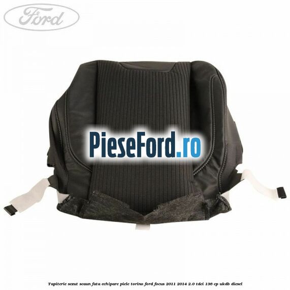 Tapiterie sezut scaun fata echipare piele torino Ford Focus 2011-2014 2.0 TDCi 136 cp UKDB diesel