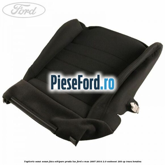 Tapiterie sezut scaun fata echipare prada lux Ford S-Max 2007-2014 2.0 EcoBoost 203 cp Tapiterie sezut scaun fata echipare prada lux Ford S-Max 2007-2014 2.0 EcoBoost 203 cp TNWA benzina