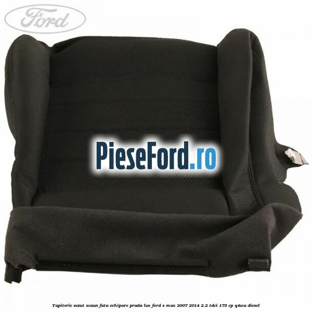 Tapiterie sezut scaun fata echipare prada lux Ford S-Max 2007-2014 2.2 TDCi 175 cp Q4WA diesel