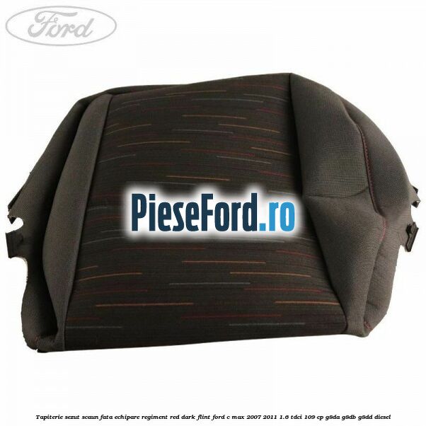 Tapiterie sezut scaun fata echipare regiment red dark flint Ford C-Max 2007-2011 1.6 TDCi 109 cp G8DA, G8DB, G8DD diesel