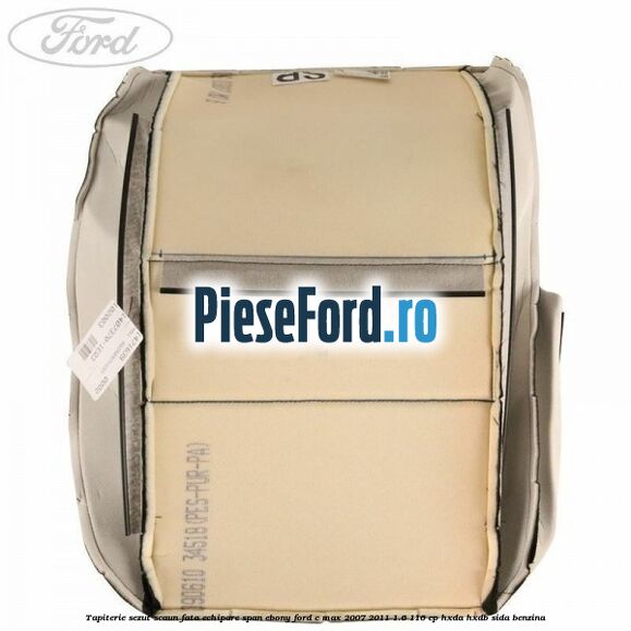 Tapiterie sezut scaun fata echipare span ebony Ford C-Max 2007-2011 1.6 116 cp HXDA, HXDB, SIDA benzina