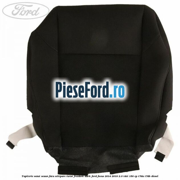 Tapiterie sezut scaun fata echipare twist freedom dark Ford Focus 2014-2018 2.0 TDCi 150 cp T7DA, T7DB diesel