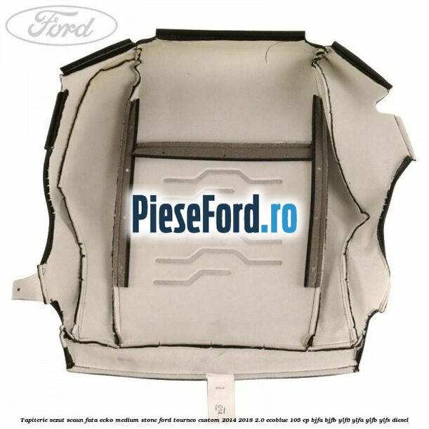 Tapiterie sezut scaun fata ecko medium stone Ford Tourneo Custom 2014-2018 2.0 EcoBlue 105 cp BJFA, BJFB, YLF6, YLFA, YLFB, YLFS diesel