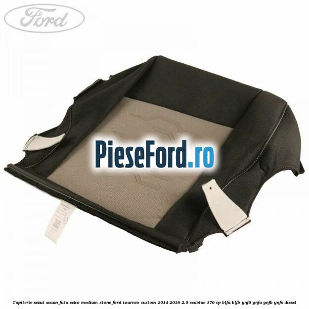 Tapiterie sezut scaun fata ecko medium stone Ford Tourneo Custom 2014-2018 2.0 EcoBlue 170 cp BLFA, BLFB, YNF6, YNFA, YNFB, YNFS diesel