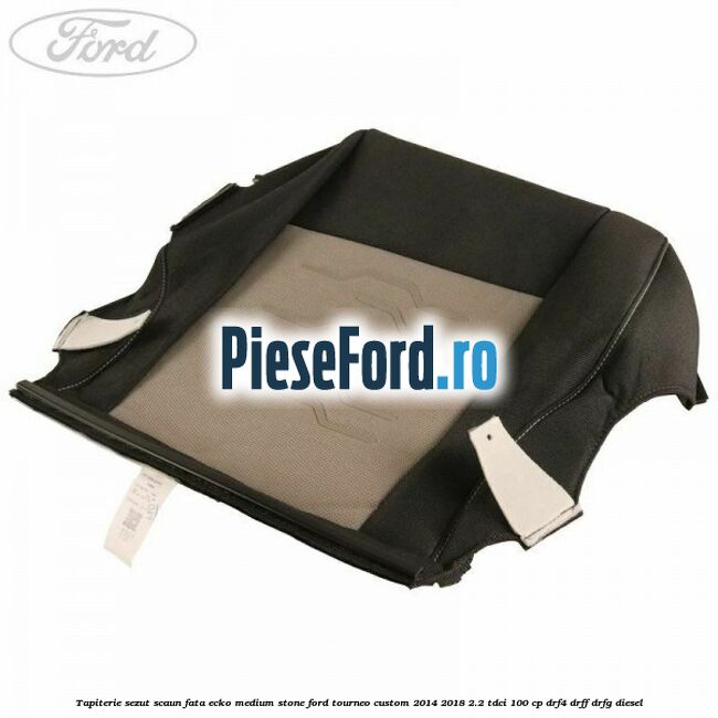Tapiterie sezut scaun fata ecko medium stone Ford Tourneo Custom 2014-2018 2.2 TDCi 100 cp DRF4, DRFF, DRFG diesel
