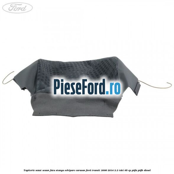 Tapiterie sezut scaun fata stanga echipare Caravan Ford Transit 2006-2014 2.2 TDCi 85 cp P8FA, P8FB diesel