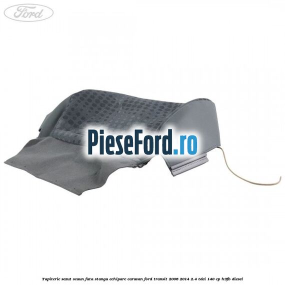 Tapiterie sezut scaun fata stanga echipare Caravan Ford Transit 2006-2014 2.4 TDCi 140 cp H9FB diesel