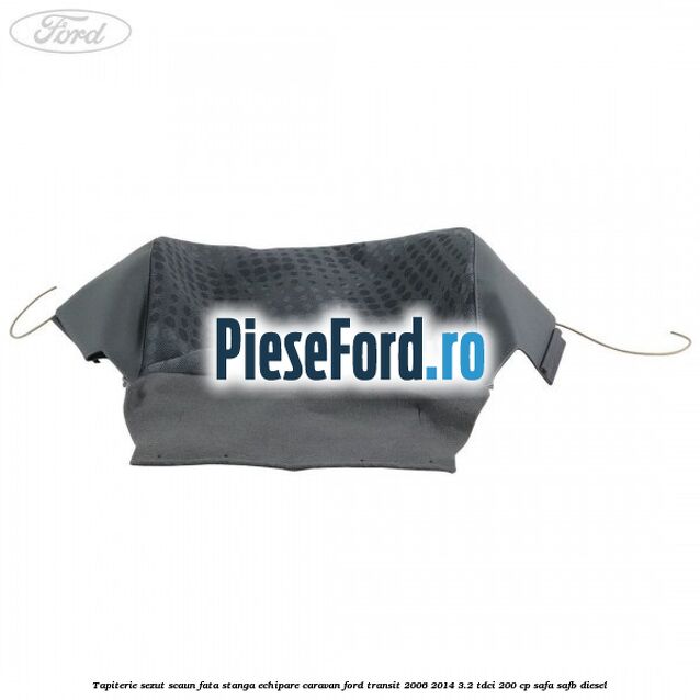 Tapiterie sezut scaun fata stanga echipare Caravan Ford Transit 2006-2014 3.2 TDCi 200 cp Tapiterie sezut scaun fata stanga echipare Caravan Ford Transit 2006-2014 3.2 TDCi 200 cp SAFA, SAFB diesel