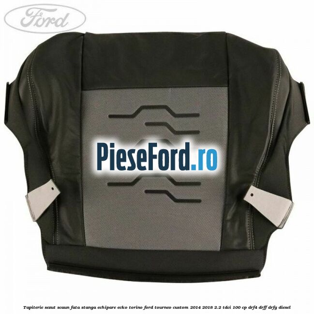 Tapiterie sezut scaun fata stanga echipare ecko torino Ford Tourneo Custom 2014-2018 2.2 TDCi 100 cp DRF4, DRFF, DRFG diesel