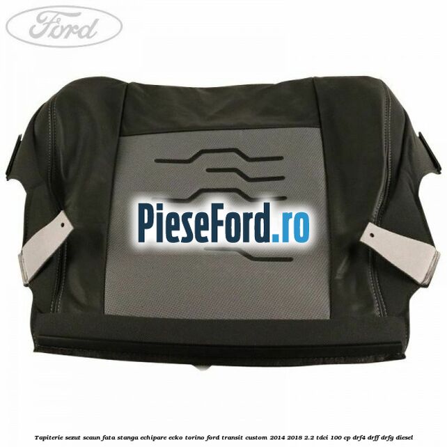 Tapiterie sezut scaun fata stanga echipare ecko torino Ford Transit Custom 2014-2018 2.2 TDCi 100 cp Tapiterie sezut scaun fata stanga echipare ecko torino Ford Transit Custom 2014-2018 2.2 TDCi 100 cp DRF4, DRFF, DRFG diesel
