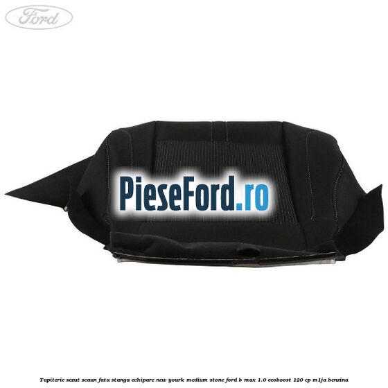 Tapiterie sezut scaun fata stanga echipare new yourk medium stone Ford B-Max 1.0 EcoBoost 120 cp M1JA benzina