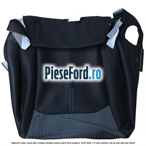 Tapiterie sezut scaun fata stanga echipare patna dark Ford EcoSport 2019-2023 1.5 TDCi EcoBlue 125 cp ZTJA, ZTJB, ZTJC diesel