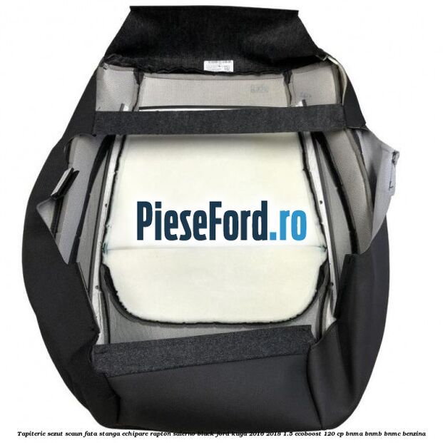 Tapiterie sezut scaun fata stanga echipare rapton salerno black Ford Kuga 2016-2018 1.5 EcoBoost 120 cp BNMA, BNMB, BNMC benzina