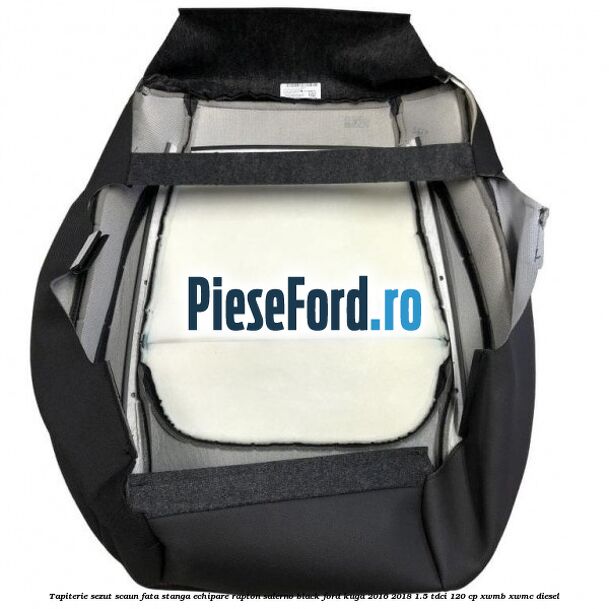 Tapiterie sezut scaun fata stanga echipare rapton salerno black Ford Kuga 2016-2018 1.5 TDCi 120 cp XWMB, XWMC diesel