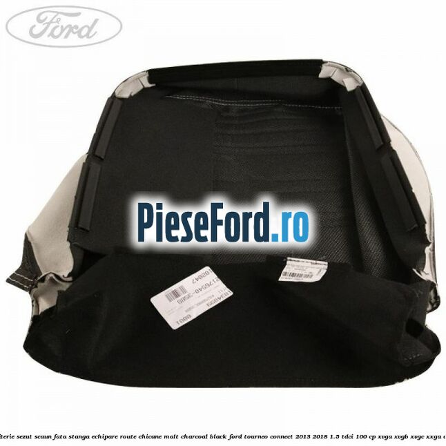 Tapiterie sezut scaun fata stanga echipare route chicane malt charcoal black Ford Tourneo Connect 2013-2018 1.5 TDCi 100 cp Tapiterie sezut scaun fata stanga echipare route chicane malt charcoal black Ford Tourneo Connect 2013-2018 1.5 TDCi 100 cp XVGA, XVGB, XVGC, XXGA diesel